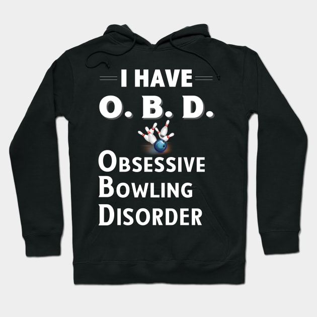 I Have OBD Obsessive Bowling Disorder Hoodie by bbreidenbach